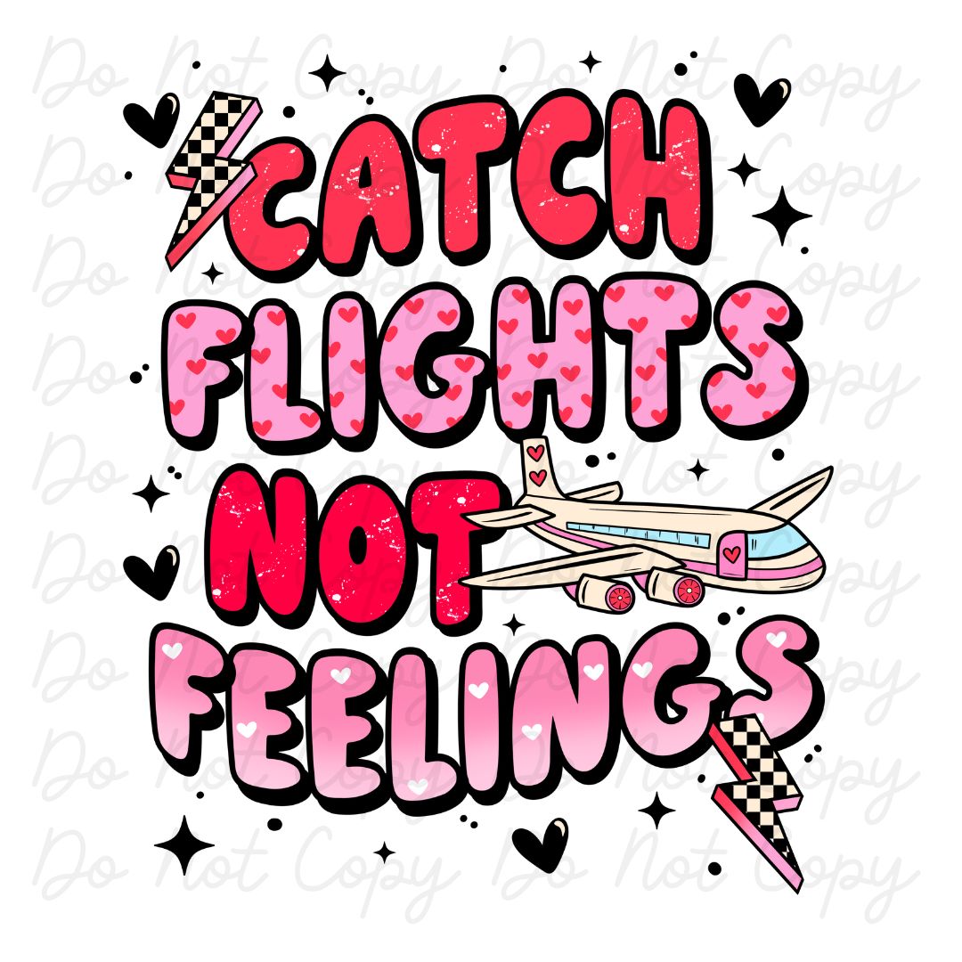 Catch Flights Not Feelings