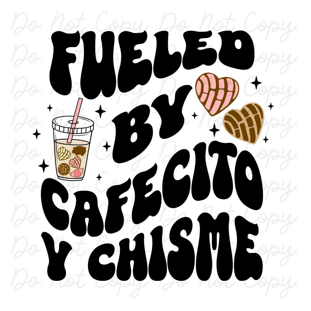 Fueled By Cafecito y Chisme