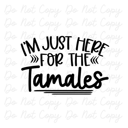 I'm Just Here For The Tamales